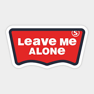 Leave Me Alone Sticker